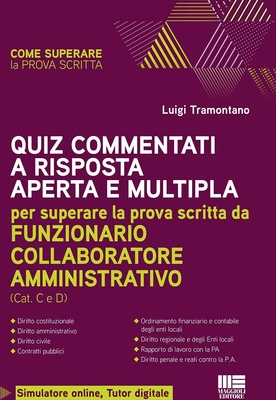 Quiz commentati a risposta aperta e multipla. Per superare la prova scritta da funzionario collaboratore amministrativo. Con simulatore online. Con tutor digitale