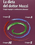 La dieta del dottor Mozzi. Gruppi sanguigni e combinazioni alimentari