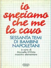Io speriamo che me la cavo. Sessanta temi di bambini napoletani