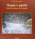 Acqua e parole. Fonti di ricchezza in Piemonte. Ediz. italiana e inglese