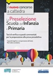 La preselezione. Scuola dell'infanzia e primaria. Test di verifica e quesiti commentati per la preparazione alla prova preselettiva. Con software di simulazione