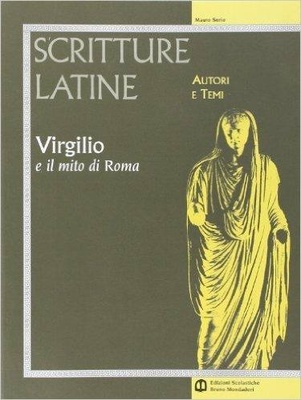 Scritture Latine - Virgilio e il mito di Roma