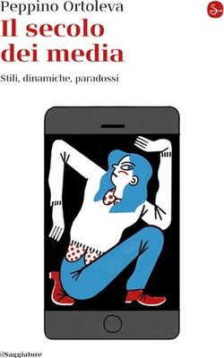 Il secolo dei media. Stili, dinamiche, paradossi (