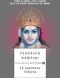 La speranza indiana. Storie di uomini, città e denaro dalla più grande democrazia del mondo