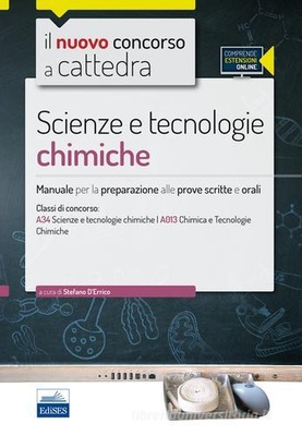 CC 4/55 scienze e tecnologie chimiche. Manuale per la preparazione alle prove scritte e orali. Classi di concorso A34 A013. Con espansione online