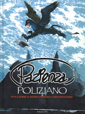 Pazienza Poliziano. Vita e opere di Andrea Pazienza a Montepulciano. Catalogo della mostra
