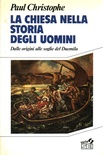 La chiesa nella storia degli uomini. Dalle origini alle soglie del Duemila