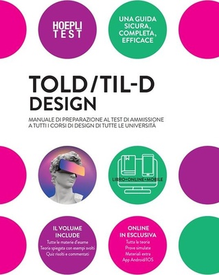 TOLD/TIL-D Design. Manuale di preparazione al test di ammissione a tutti i corsi di Design di tutte le università. Con espansione online