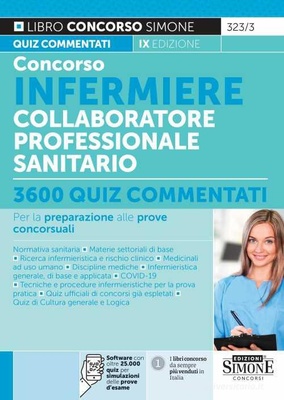 Concorso infermiere collaboratore professionale sanitario. 3600 quiz commentati per la preparazione alle prove concorsuali. Con software di simulazione