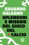 splendori e miserie del gioco del calcio