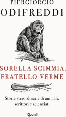Sorella scimmia, fratello verme. Storie straordinarie di animali, scrittori e scienziati