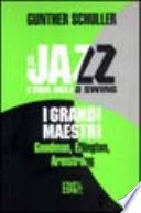 Il jazz. L'era dello swing. I grandi maestri. Goodman, Ellington, Armstrong