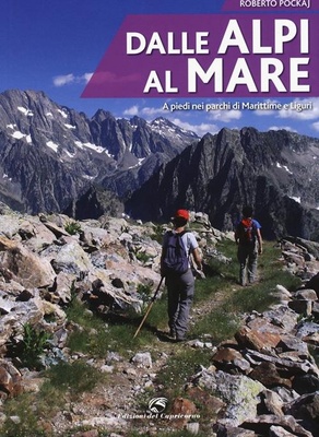 Dalle Alpi al mare. A piedi nei parchi di Marittime e Liguri