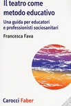 Il teatro come metodo educativo. Una guida per educatori e professionisti sociosanitari