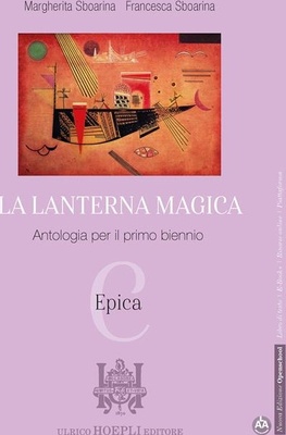 La lanterna magica. Vol. C: Epica. Per il biennio delle Scuole superiori