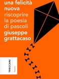 Una felicità nuova. Riscoprire la poesia di Pascoli
