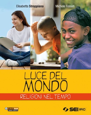 Luce del mondo. Vol. unico. Religioni nel tempo