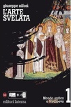 L'arte svelata. Vol. 1. Per le Scuole superiori