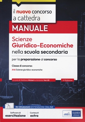 Il nuovo concorso a cattedra. Scienze giuridiche economiche nella Scuola secondaria. Manuale per la preparazione alle prove scritte e orali.