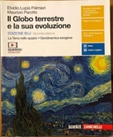 Il globo terrestre e la sua evoluzione. La Terra nello spazio. Geodinamica esogena. Ediz. blu