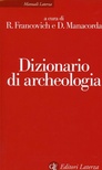 Dizionario di archeologia. Temi, concetti e metodi