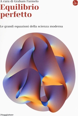 Equilibrio perfetto. Le grandi equazioni della scienza moderna