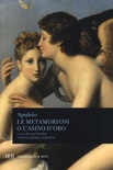 Le metamorfosi o L'asino d'oro. Testo latino a fronte