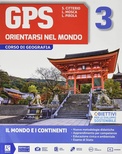 GPS 3. Orientarsi nel mondo. Con cartografia. Per la Scuola media