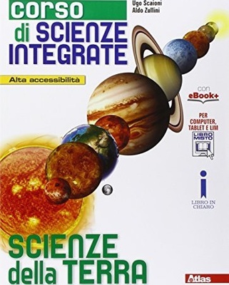 Corso di scienze integrate. Scienze della terra. Per le Scuole superiori