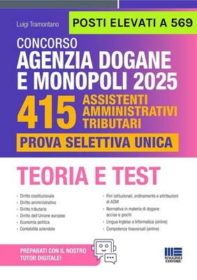 Concorso Agenzia Dogane e Monopoli 2025. 415 posti elevati a 569. Assistenti amministrativi tributari. Prova selettiva unica. Teoria e Test.