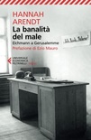 La banalità del male. Eichmann a Gerusalemme