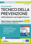 Concorsi per tecnico della prevenzione nell'ambiente e nei luoghi di lavoro. Quiz e tracce a risposta aperta. Con software.