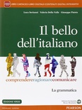 Il bello dell'italiano. Comprendere, ragionare, comunicare. La grammatica. Ediz. verde
