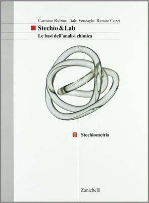Stechio&Lab 1. Le basi dell'analisi chimica. Per le Scuole superiori