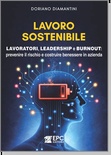 Lavoro sostenibile. Lavoratori, leadership e burnout: prevenire il rischio e costruire benessere in azienda