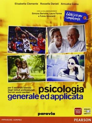 Psicologia generale ed applicata. Per il secondo biennio degli istituti professionali, servizi socio-sanitari