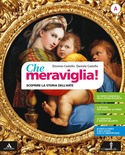 Che meraviglia! Con Leggere e rielaborare le opere d'arte. vol.A