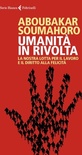 Umanità in rivolta. La nostra lotta per il lavoro e il diritto alla felicità