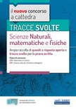 Tracce svolte di scienze naturali, matematiche e fisiche. Ampia raccolta di quesiti a risposta aperta e tracce svolte per la prova scritta.