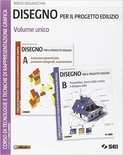 Disegno per il progetto edilizio. Vol. unico