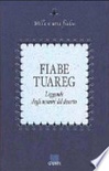 Fiabe tuareg. Leggende degli uomini del deserto