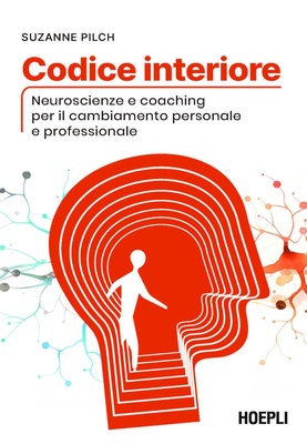 Codice interiore. Neuroscienze e coaching per il cambiamento personale e professionale