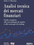 Analisi tecnica dei mercati finanziari. Guida completa alle metodologie di analisi e alle strategie di trading