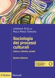 Sociologia dei processi culturali. Cultura, individui, società. Quarta edizione