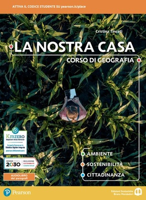 La nostra casa. Corso di geografia. Ambiente, sostenibilità, cittadinanza. Per le Scuole superiori