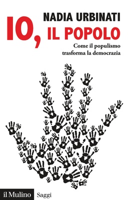 Io, il popolo. Come il populismo trasforma la democrazia