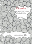 L' insulto. La lingua dello scherzo, la lingua dell'odio
