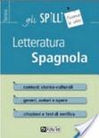 Letteratura spagnola. Contesti storico-culturali. Generi, autori e opere. Citazioni e test di verifica