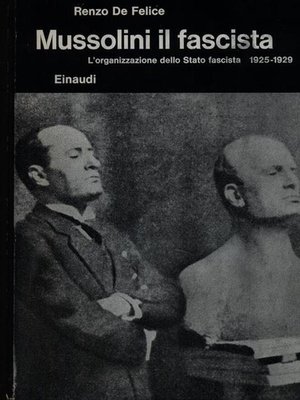 Mussolini il fascista. L'organizzazione dello Stato fascista 1925-1929