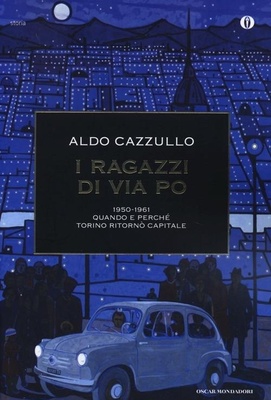 I ragazzi di via Po. 1950-1961. Quando e perché Torino ritornò capitale